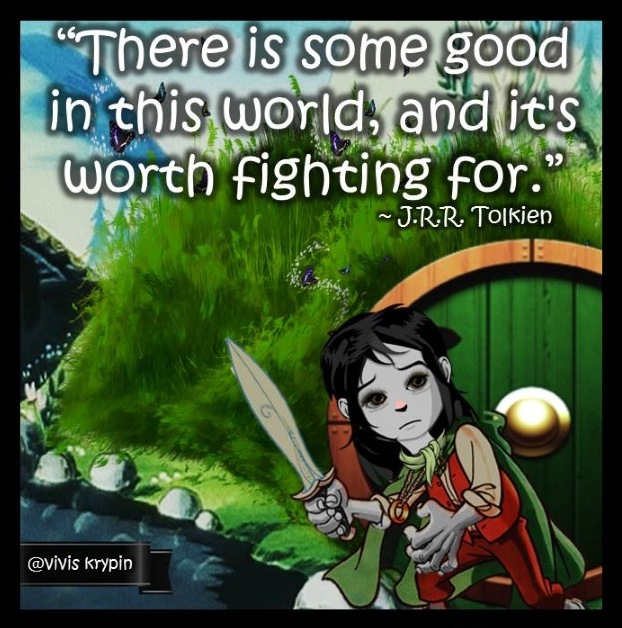 There is some good in this world, and it's worth fighting for