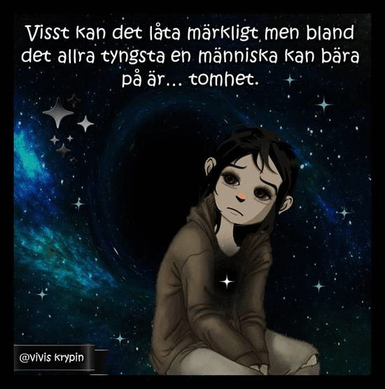 Visst kan det låta märkligt men bland det allra tyngsta en människa kan bära på är tomhet-animation